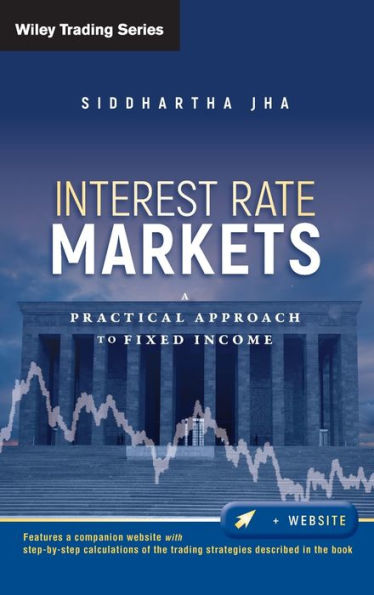 Interest Rate Markets: A Practical Approach to Fixed Income / Edition 1