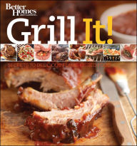 Title: Grill It!: Secrets to Delicious Flame-Kissed Food, Author: Better Homes and Gardens