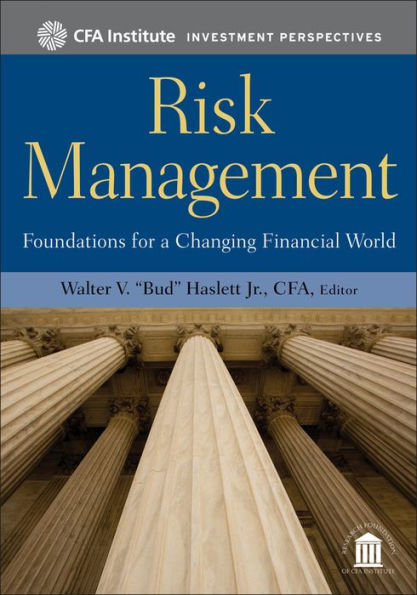 Risk Management: Foundations For a Changing Financial World