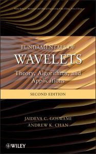 Title: Fundamentals of Wavelets: Theory, Algorithms, and Applications, Author: Jaideva C. Goswami