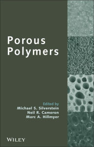 Title: Porous Polymers, Author: Michael S. Silverstein