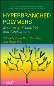 Title: Hyperbranched Polymers: Synthesis, Properties, and Applications, Author: Deyue Yan