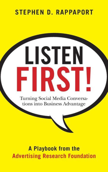 Listen First!: Turning Social Media Conversations Into Business Advantage