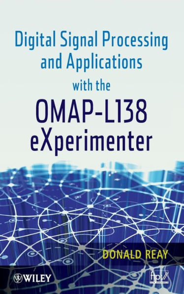 Digital Signal Processing and Applications with the OMAP - L138 eXperimenter / Edition 1