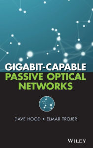 Title: Gigabit-capable Passive Optical Networks / Edition 1, Author: D. Hood
