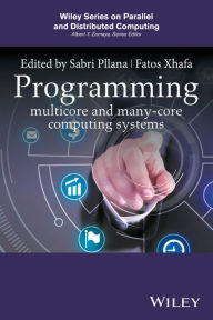 Title: Programming Multicore and Many-core Computing Systems / Edition 1, Author: Sabri Pllana