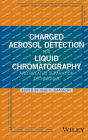 Charged Aerosol Detection for Liquid Chromatography and Related Separation Techniques / Edition 1