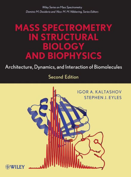 Mass Spectrometry in Structural Biology and Biophysics: Architecture, Dynamics, and Interaction of Biomolecules / Edition 2