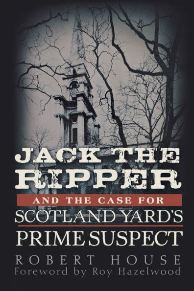 Jack the Ripper and Case for Scotland Yard's Prime Suspect