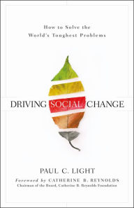 Title: Driving Social Change: How to Solve the World's Toughest Problems, Author: Paul C. Light