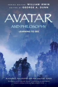 Title: Avatar and Philosophy: Learning to See, Author: George A. Dunn