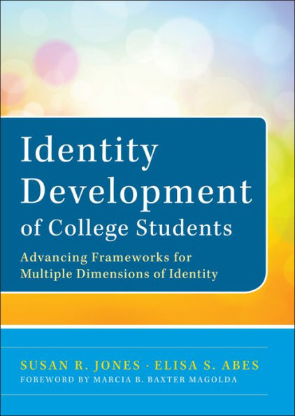 Identity Development of College Students: Advancing Frameworks for Multiple Dimensions of Identity / Edition 1