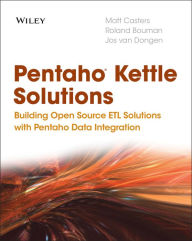 Title: Pentaho Kettle Solutions: Building Open Source ETL Solutions with Pentaho Data Integration, Author: Matt Casters