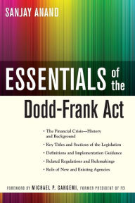 Title: Essentials of the Dodd-Frank Act, Author: Sanjay Anand