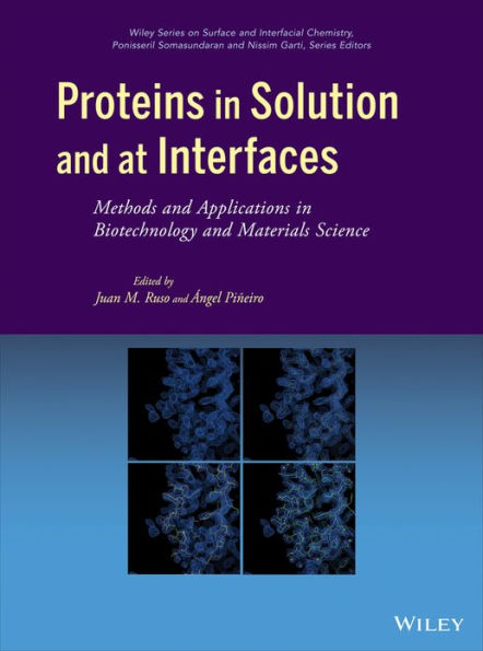 Proteins in Solution and at Interfaces: Methods and Applications in Biotechnology and Materials Science / Edition 1