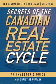 Title: Secrets of the Canadian Real Estate Cycle: An Investor's Guide, Author: Don R. Campbell