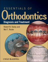 Title: Essentials of Orthodontics: Diagnosis and Treatment, Author: Robert N. Staley