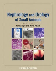 Title: Nephrology and Urology of Small Animals, Author: Joe Bartges