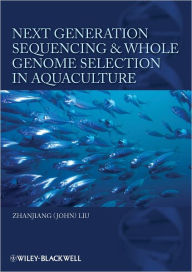 Title: Next Generation Sequencing and Whole Genome Selection in Aquaculture, Author: Zhanjiang (John) Liu