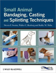 Title: Small Animal Bandaging, Casting, and Splinting Techniques, Author: Steven F. Swaim