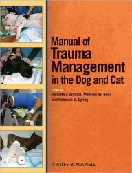 Title: Manual of Trauma Management in the Dog and Cat, Author: Kenneth J. Drobatz