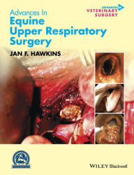 Title: Advances in Equine Upper Respiratory Surgery / Edition 1, Author: Jan F. Hawkins