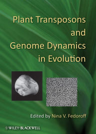 Title: Plant Transposons and Genome Dynamics in Evolution / Edition 1, Author: Nina V. Fedoroff