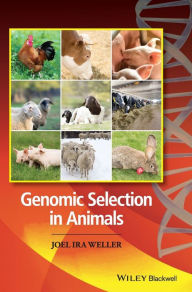 Title: Genomic Selection in Animals / Edition 1, Author: Joel Weller