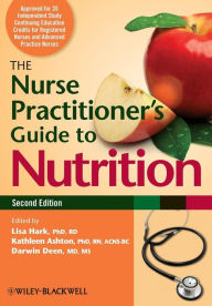 Title: The Nurse Practitioner's Guide to Nutrition / Edition 2, Author: Lisa Hark