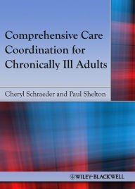 Title: Comprehensive Care Coordination for Chronically Ill Adults, Author: Cheryl Schraeder