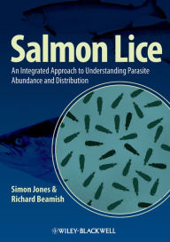 Title: Salmon Lice: An Integrated Approach to Understanding Parasite Abundance and Distribution, Author: Simon Jones