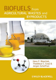 Title: Biofuels from Agricultural Wastes and Byproducts, Author: Hans P. Blaschek