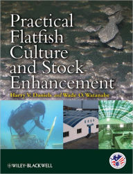 Title: Practical Flatfish Culture and Stock Enhancement, Author: Harry V. Daniels