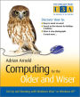 Computing for the Older and Wiser: Get Up and Running On Your Home PC