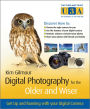 Digital Photography for the Older and Wiser: Get Up and Running with Your Digital Camera