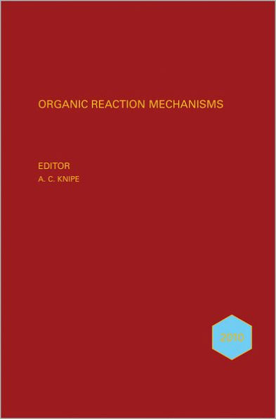 Organic Reaction Mechanisms 2010: An annual survey covering the literature dated January to December 2010 / Edition 1