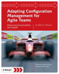 Title: Adapting Configuration Management for Agile Teams: Balancing Sustainability and Speed, Author: Mario E. Moreira