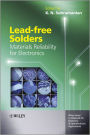 Lead-free Solders: Materials Reliability for Electronics / Edition 1