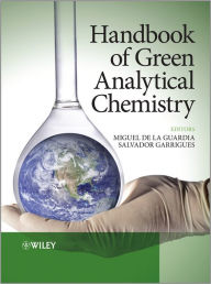 Title: Handbook of Green Analytical Chemistry / Edition 1, Author: Miguel de la Guardia