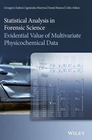 Statistical Analysis in Forensic Science: Evidential Value of Multivariate Physicochemical Data / Edition 1