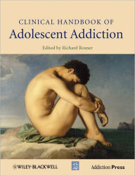 Title: Clinical Handbook of Adolescent Addiction / Edition 1, Author: Richard Rosner