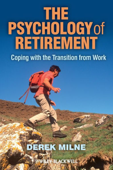 The Psychology of Retirement: Coping with the Transition from Work / Edition 1