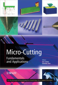 Title: Micro-Cutting: Fundamentals and Applications / Edition 1, Author: Dehong Huo