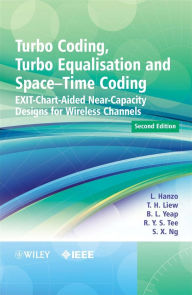 Title: Turbo Coding, Turbo Equalisation and Space-Time Coding: EXIT-Chart-Aided Near-Capacity Designs for Wireless Channels / Edition 2, Author: Lajos Hanzo