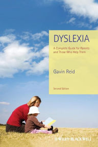 Title: Dyslexia: A Complete Guide for Parents and Those Who Help Them / Edition 2, Author: Gavin Reid