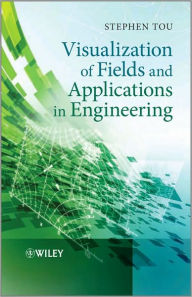 Title: Visualization of Fields and Applications in Engineering / Edition 1, Author: Stephen Tou
