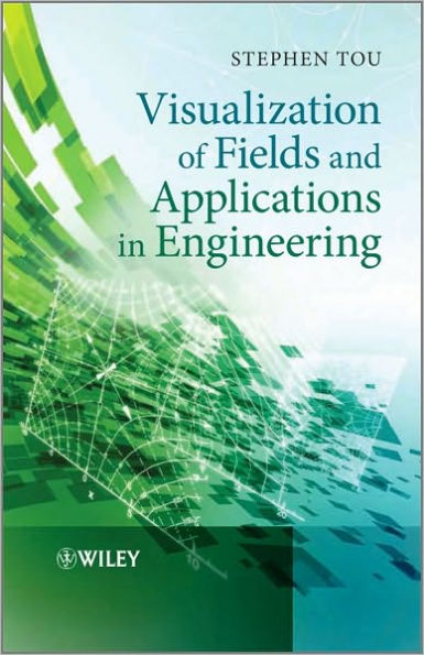 Visualization of Fields and Applications in Engineering / Edition 1