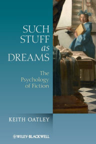 Title: Such Stuff as Dreams: The Psychology of Fiction, Author: Keith Oatley