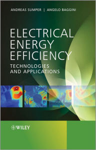 Title: Electrical Energy Efficiency: Technologies and Applications / Edition 1, Author: Andreas Sumper