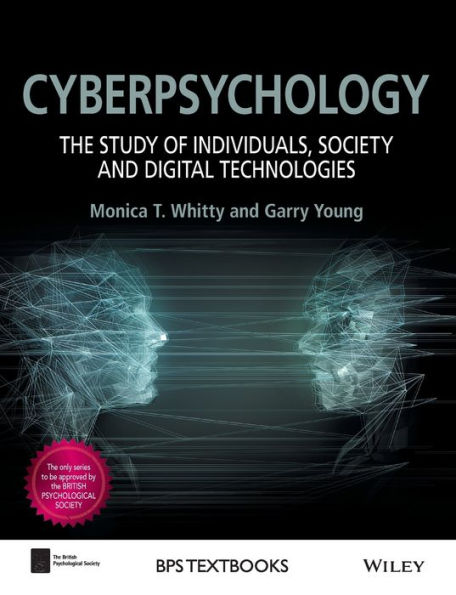 Cyberpsychology: The Study of Individuals, Society and Digital Technologies / Edition 1